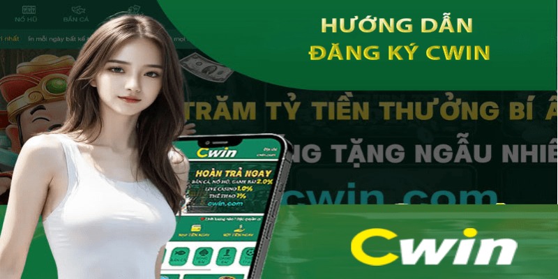 Hướng dẫn tân thủ cách đăng ký tại nhà cái Cwin